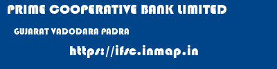 PRIME COOPERATIVE BANK LIMITED  GUJARAT VADODARA PADRA   ifsc code